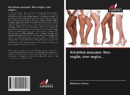 Attrattiva sessuale: Non voglio, non voglio...