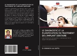 LE DIAGNOSTIC ET LA PLANIFICATION DU TRAITEMENT DE L'IMPLANT DENTAIRE