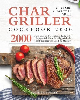 Char-Griller Ceramic Charcoal Grill Cookbook 2000
