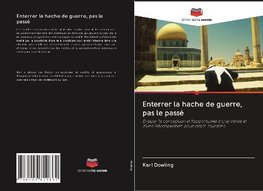 Enterrer la hache de guerre, pas le passé