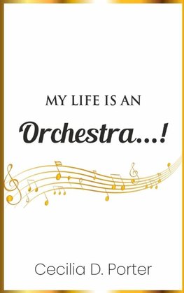 MY LIFE IS AN ORCHESTRA!