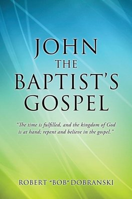 JOHN THE BAPTIST'S GOSPEL