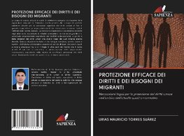 PROTEZIONE EFFICACE DEI DIRITTI E DEI BISOGNI DEI MIGRANTI