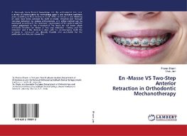 En -Masse VS Two-Step Anterior Retraction in Orthodontic Mechanotherapy