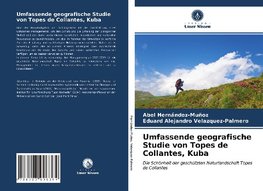 Umfassende geografische Studie von Topes de Collantes, Kuba