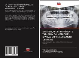 UN APERÇU DES DIFFÉRENTS TABLEAUX OU MÉTHODES D'ATLAS DU VIEILLISSEMENT DENTAIRE