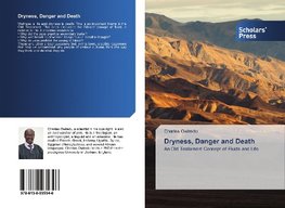 Dryness, Danger and Death