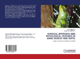 SURGICAL APPROACH AND PHYS¿LOG¿CAL FEATURES IN SOME RODENT AND REPTIL