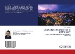 Asphaltene Phenomena in Oil Industry