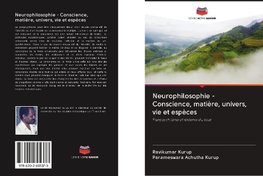Neurophilosophie - Conscience, matière, univers, vie et espèces