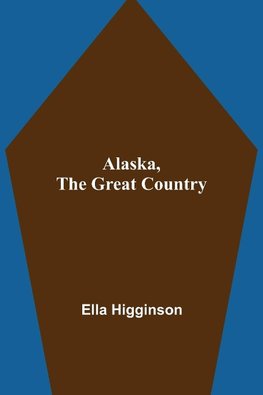 Alaska, The Great Country