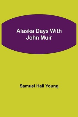Alaska Days With John Muir