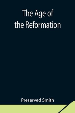The Age Of The Reformation