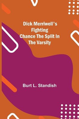 Dick Merriwell'S Fighting Chance The Split In The Varsity