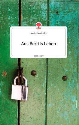 Aus Bertils Leben. Life is a Story - story.one