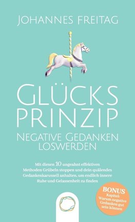 Glücksprinzip - Negative Gedanken loswerden