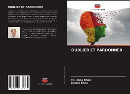 OUBLIER ET PARDONNER