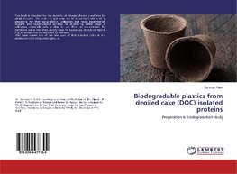 Biodegradable plastics from deoiled cake (DOC) isolated proteins