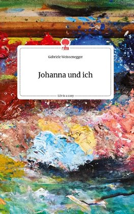 Johanna und ich. Life is a Story - story.one