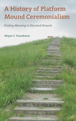 A History of Platform Mound Ceremonialism