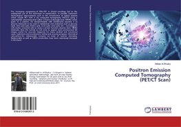 Positron Emission Computed Tomography (PET/CT Scan)