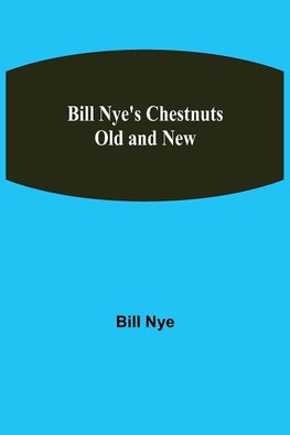 Bill Nye'S Chestnuts Old And New