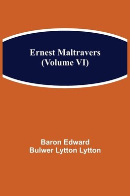 Ernest Maltravers (Volume Vi)
