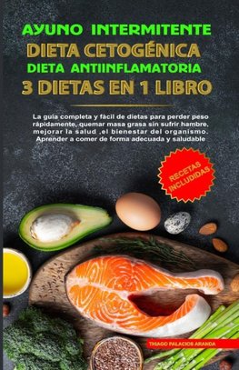 Ayuno Intermitente - Dieta Cetogénica - Dieta Antiinflamatoria