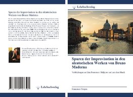 Spuren der Improvisation in den aleatorischen Werken von Bruno Maderna