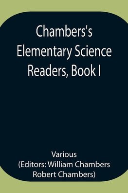Chambers'S Elementary Science Readers, Book I