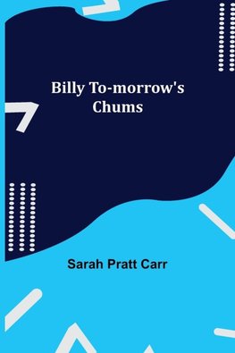 Billy To-Morrow'S Chums