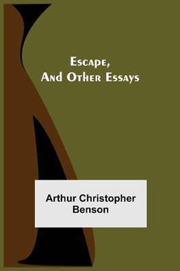 Escape, And Other Essays