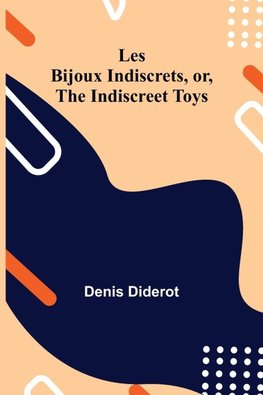 Les Bijoux Indiscrets, Or, The Indiscreet Toys