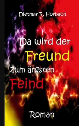 Da wird der Freund zum ärgsten Feind