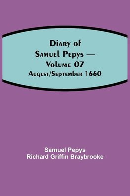 Diary Of Samuel Pepys - Volume 07
