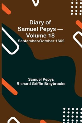 Diary Of Samuel Pepys - Volume 18