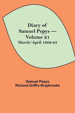 Diary Of Samuel Pepys - Volume 21