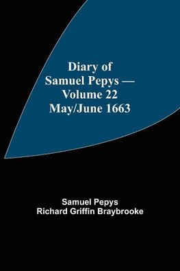 Diary Of Samuel Pepys - Volume 22