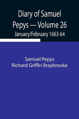 Diary Of Samuel Pepys - Volume 26