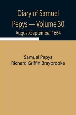 Diary Of Samuel Pepys - Volume 30