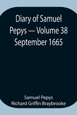 Diary Of Samuel Pepys - Volume 38