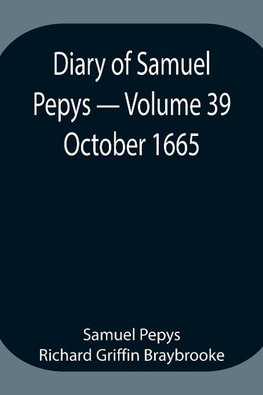 Diary Of Samuel Pepys - Volume 39