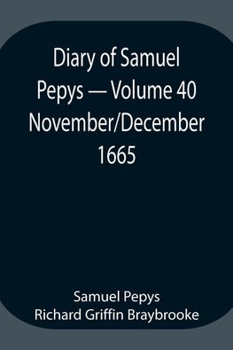 Diary Of Samuel Pepys - Volume 40