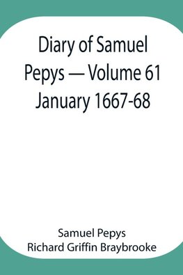 Diary Of Samuel Pepys - Volume 61