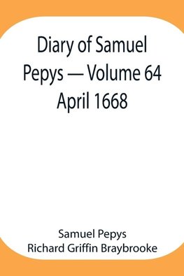 Diary Of Samuel Pepys - Volume 64