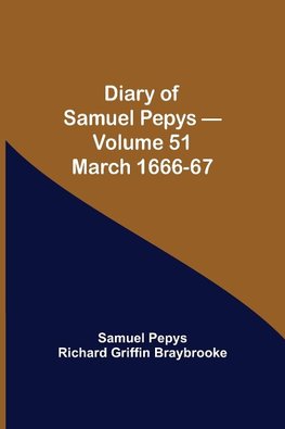 Diary Of Samuel Pepys - Volume 51