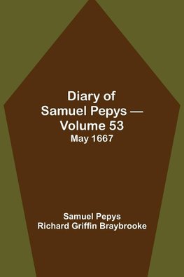 Diary Of Samuel Pepys - Volume 53