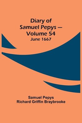 Diary Of Samuel Pepys - Volume 54