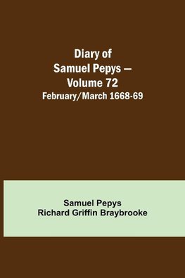 Diary Of Samuel Pepys - Volume 72