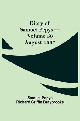 Diary Of Samuel Pepys - Volume 56
